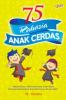 75 Rahasia Anak Cerdas
